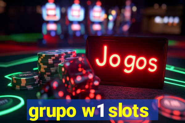 grupo w1 slots